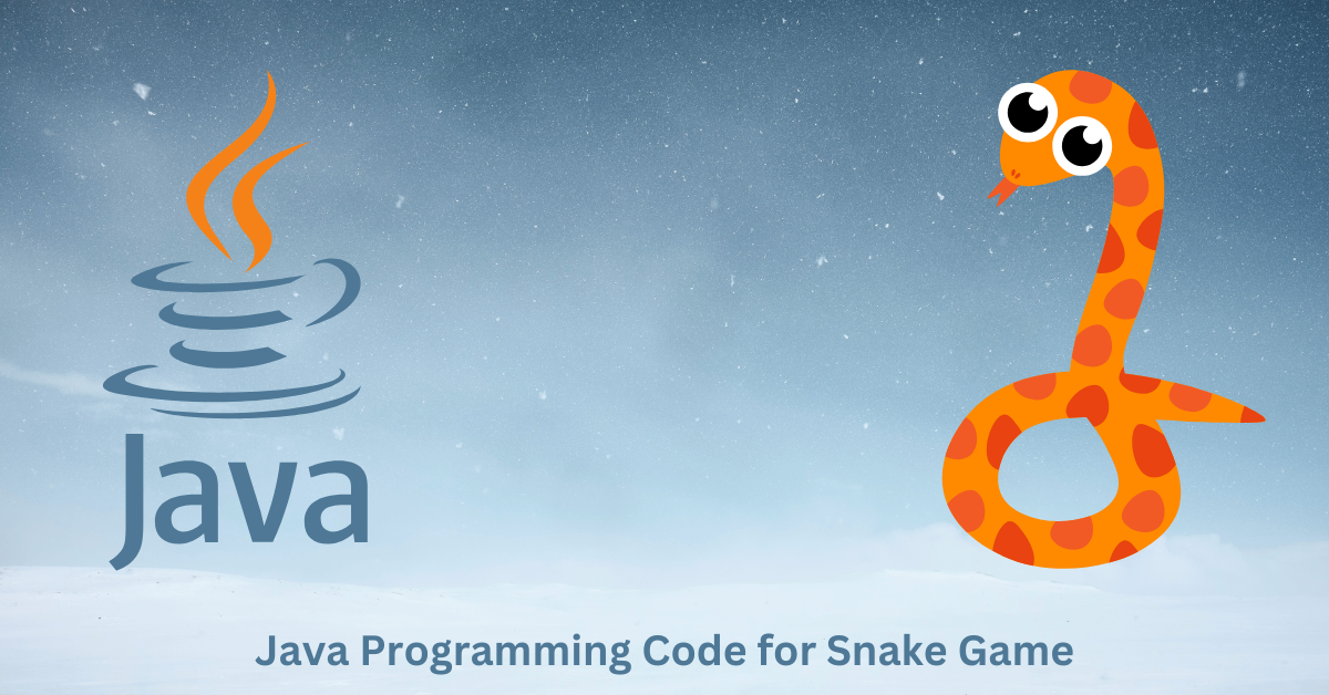 Java Programming Code for Snake Game