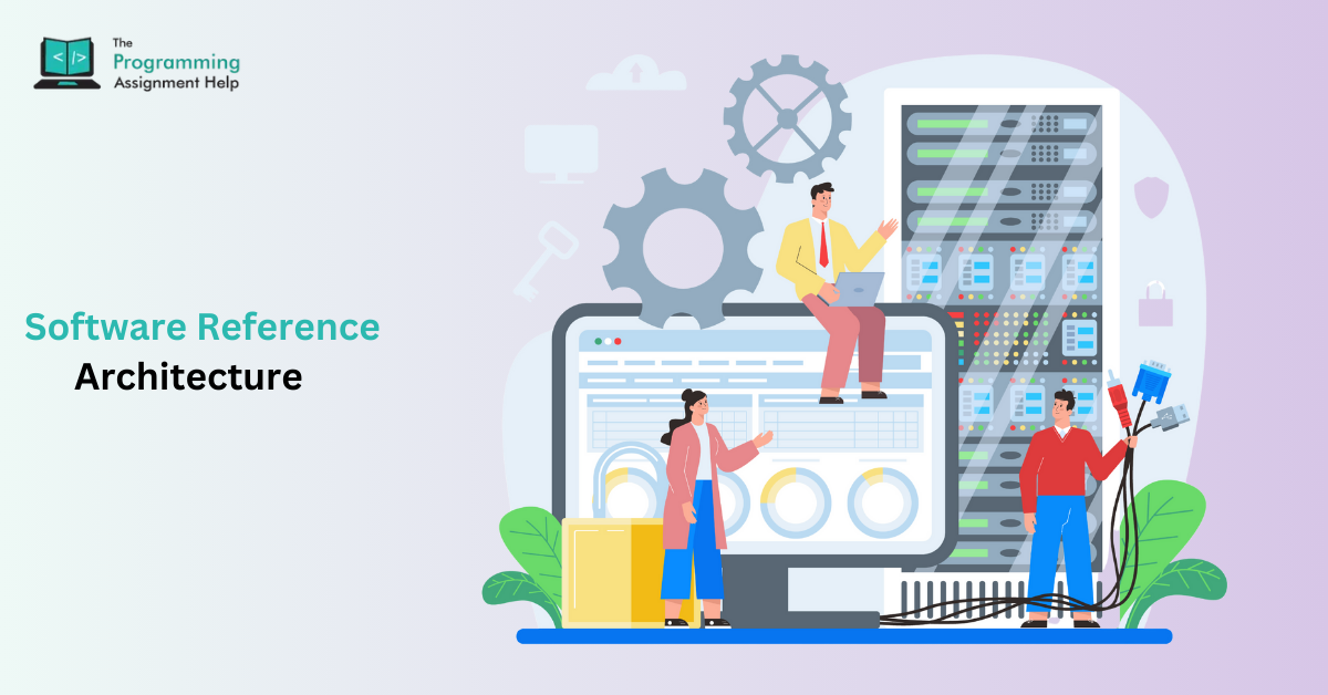 Software Reference Architecture Explained: Key Concepts for IT Assignments