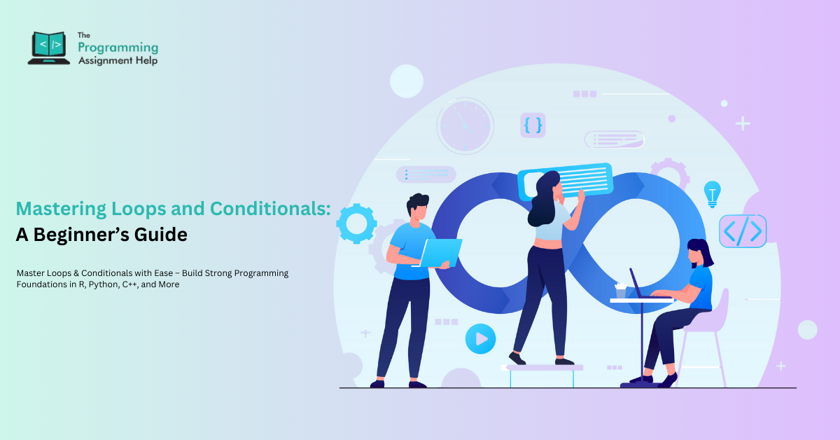 Mastering Loops and Conditionals: A Beginner’s Guide
