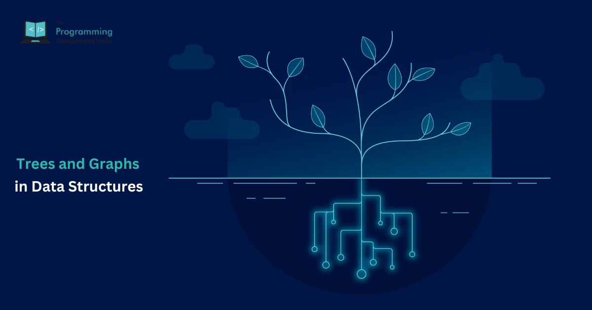 Trees and Graphs in Data Structures – Concepts, Types, and Applications